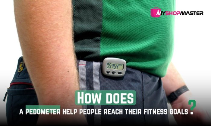 How does a pedometer help people reach their fitness goals